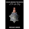 Drama Behind the Badge: A True Love Story Second Edition
