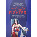 The Joyful Fighter: A Survivor's Tale of Triumph Over Cancer Journal Edition