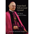 Some Seed Fell on Good Ground: The Life of Edwin V. O'Hara