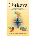 Onkere: An African Boy's Story of Struggle, Resilience, and Determination