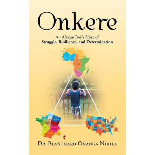 Onkere: An African Boy's Story of Struggle, Resilience, and Determination