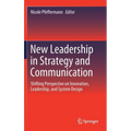 New Leadership in Strategy and Communication: Shifting Perspective on Innovation, Leadership, and System Design