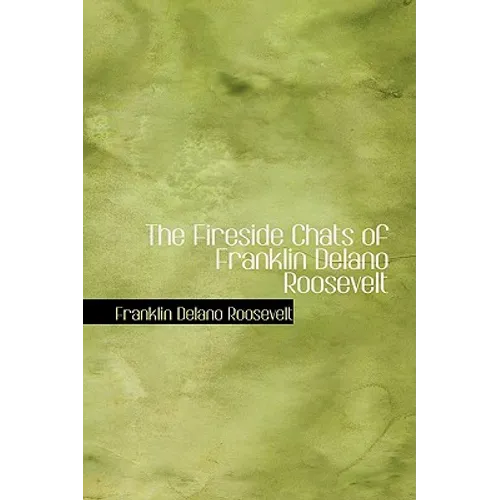 The Fireside Chats of Franklin Delano Roosevelt