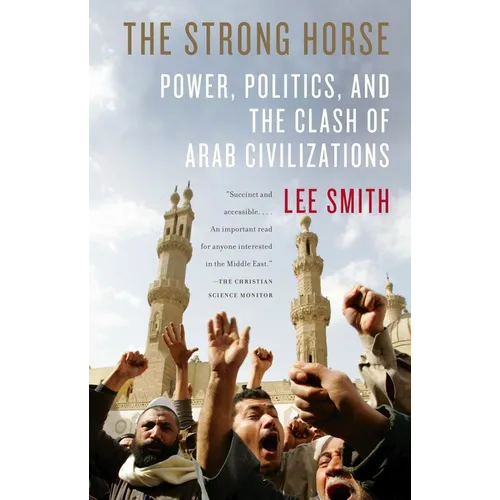 The Strong Horse: Power, Politics, and the Clash of Arab Civilizations