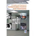 Principles and Practices of Contamination Control and Cleanrooms