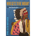 Who Gets to Be Indian?: Ethnic Fraud, Disenrollment, and Other Difficult Conversations about Native American Identity
