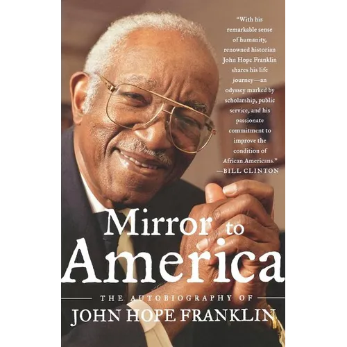 Mirror to America: The Autobiography of John Hope Franklin
