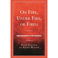 On Fire, Under Fire, or Fired: Superintendents in the Pandemic