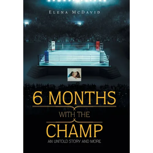 6 Months with the Champ: An Untold Story and More