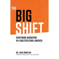 The Big Shift: Redefining Marketing in a Multicultural America
