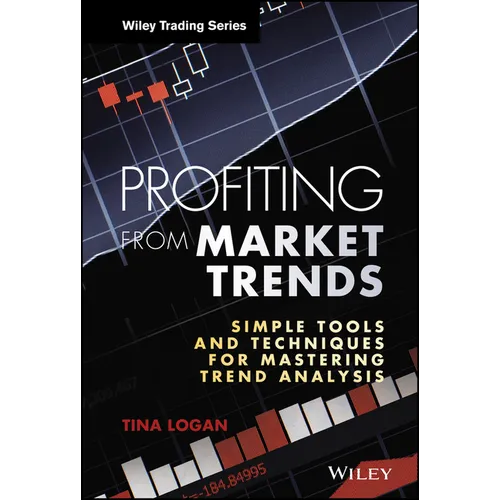 Profiting from Market Trends: Simple Tools and Techniques for Mastering Trend Analysis