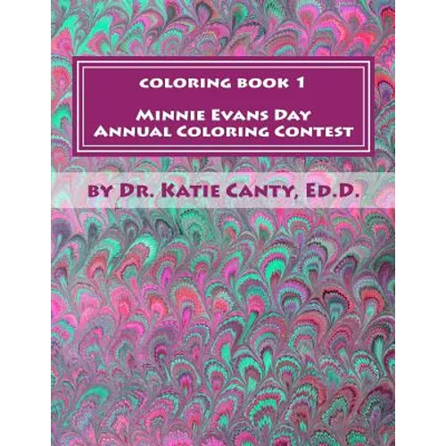 Coloring Book 1 Minnie Evans Day Annual Coloring Contest: A Tribute to Minnie Evans & Fine Art Friends