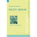 Clinician's Guide to Holistic Medicine