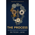 The Process: Six Mechanics of Achievement