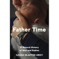 Father Time: A Natural History of Men and Babies