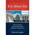It Is about You: How American Government Works and How to Help Fix It