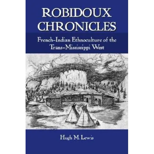 Robidoux Chronicles: French-Indian Ethnoculture of the Trans-Mississippi West