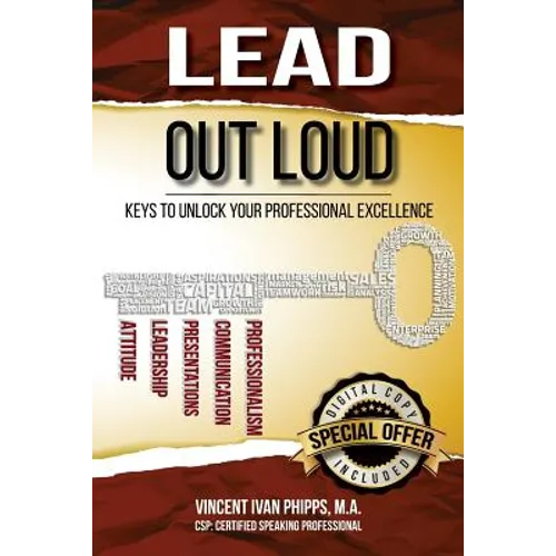 Lead Out Loud: Keys to Unlock Your Professional Excellence