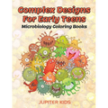 Complex Designs For Early Teens: Microbiology Coloring Books