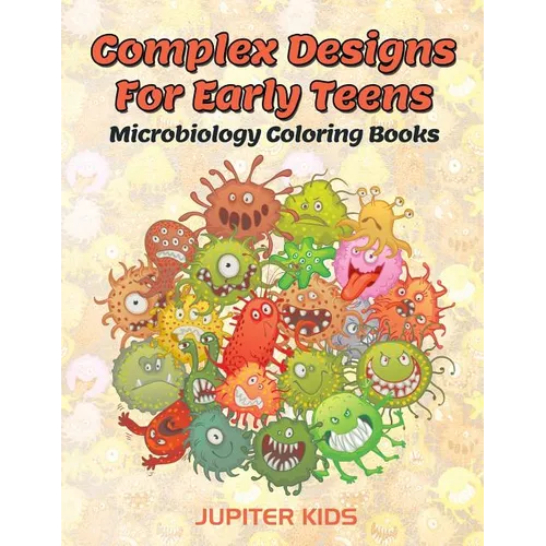Complex Designs For Early Teens: Microbiology Coloring Books