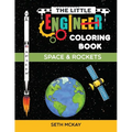 The Little Engineer Coloring Book - Space and Rockets: Fun and Educational Space Coloring Book for Preschool and Elementary Children