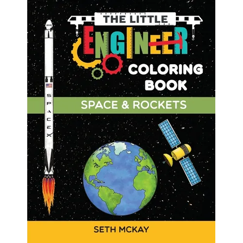The Little Engineer Coloring Book - Space and Rockets: Fun and Educational Space Coloring Book for Preschool and Elementary Children