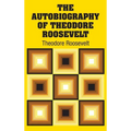 The Autobiography of Theodore Roosevelt
