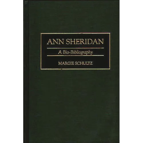 Ann Sheridan: A Bio-Bibliography