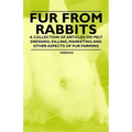Fur from Rabbits - A Collection of Articles on Pelt Dressing, Killing, Marketing and Other Aspects of Fur Farming