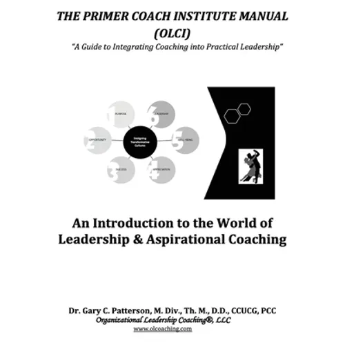The Primer Coach Institute Manual: An Introduction to the World of Leadership & Aspirational Coaching