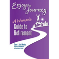 Enjoy The Journey: A Woman's Guide to Retirement