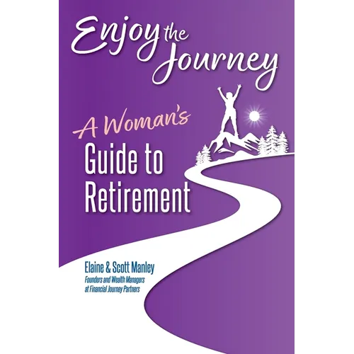 Enjoy The Journey: A Woman's Guide to Retirement