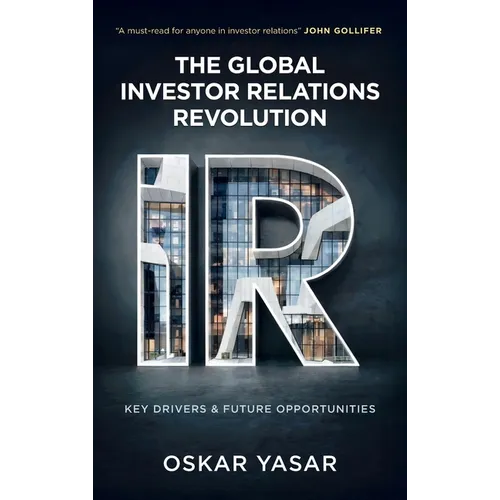 The Global Investor Relations Revolution: Key Drivers and Future Opportunities