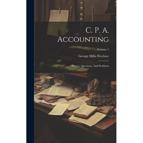 C. P. A. Accounting: Theory, Questions, And Problems; Volume 1