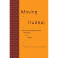 Moving Truth(s): Queer and Transgender Desi Writings on Family
