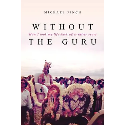 Without the Guru: How I took my life back after thirty years