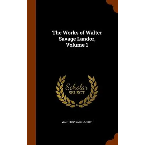 The Works of Walter Savage Landor, Volume 1