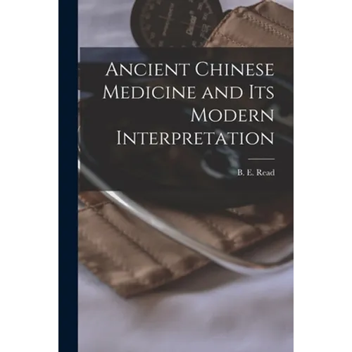 Ancient Chinese Medicine and Its Modern Interpretation