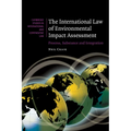 The International Law of Environmental Impact Assessment: Process, Substance and Integration