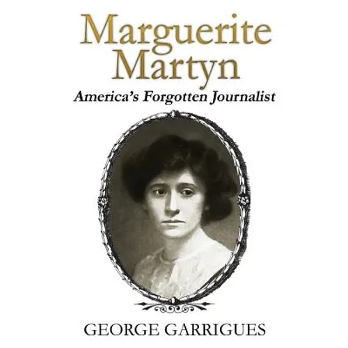 Marguerite Martyn: America's Forgotten Journalist