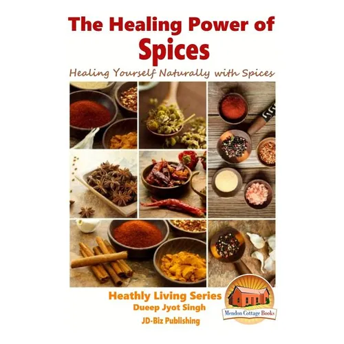 The Healing Power of Spices - Healing Yourself Naturally with Spices