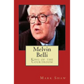 Melvin Belli: King of the Courtroom