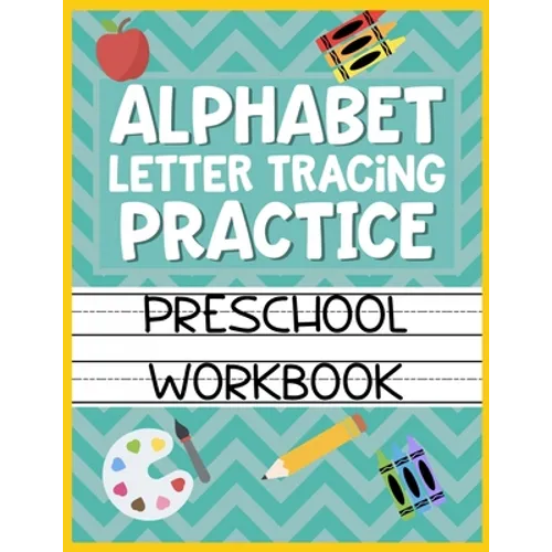 Alphabet Letter Tracing Practice Preschool Workbook: Kids Activity Book to Learn and Write ABC's