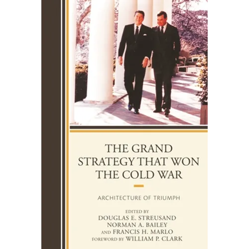 The Grand Strategy That Won the Cold War: Architecture of Triumph