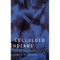 Celluloid Indians: Native Americans and Film