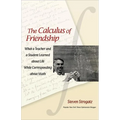 The Calculus of Friendship: What a Teacher and a Student Learned about Life While Corresponding about Math