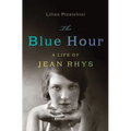 Blue Hour: A Life of Jean Rhys