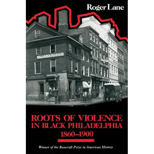 Roots of Violence in Black Philadelphia, 1860-1900