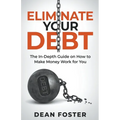 Eliminate Your Debt An In Depth Guide