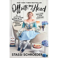 Off with My Head: The Definitive Basic B*tch Handbook to Surviving Rock Bottom